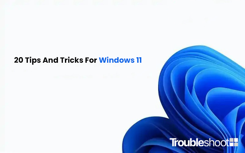20 Tips And Tricks For Windows 11