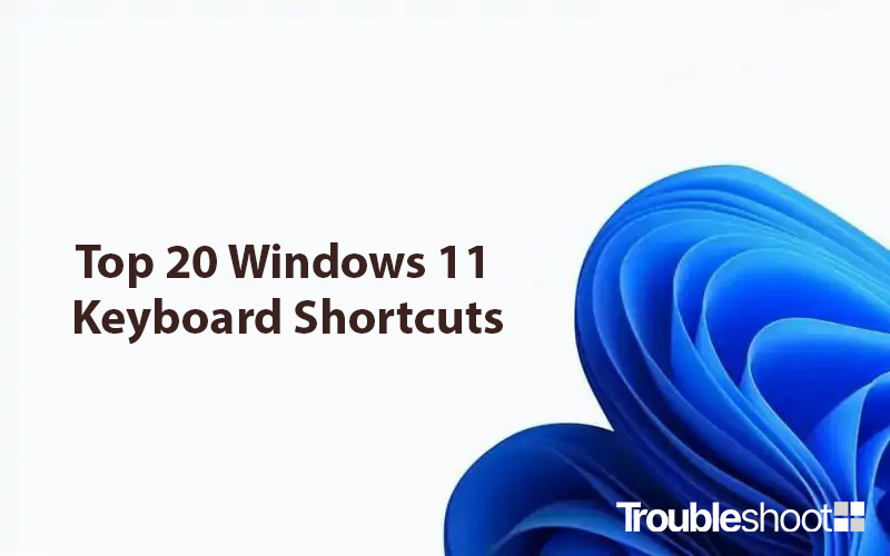 Top 20 Windows 11 Keyboard Shortcuts